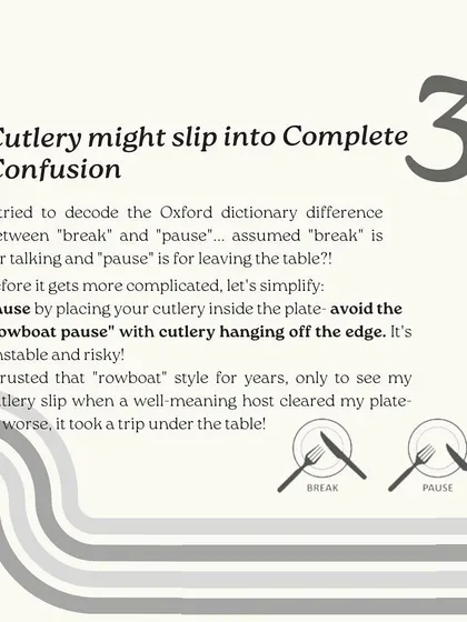 The "rowboat pause" with cutlery hanging off the plate is a risky move. This slide explains why it's better to pause by placing your cutlery fully inside the plate to avoid any accidents.