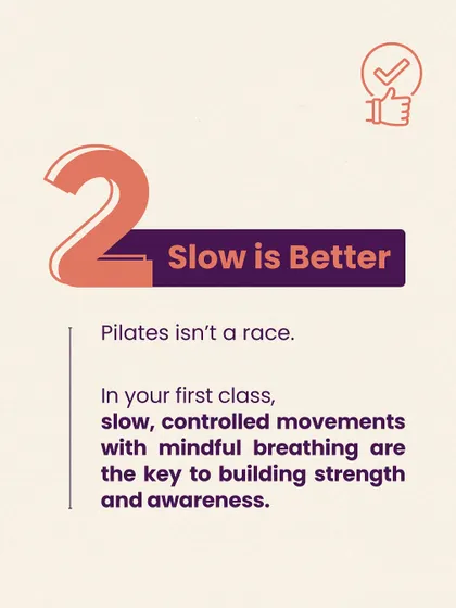 Pilates is not a race. In your first class, the focus is on slow, controlled movements paired with mindful breathing. This is the key to building foundational strength and awareness safely and effectively.