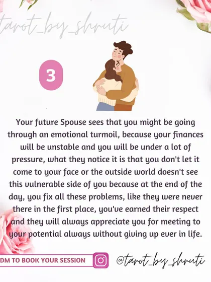 How does your future spouse see you? This reading gives insight into the qualities they admire in you, such as your grace in handling responsibilities, your resilience through life's ups and downs, or your strength in overcoming pressure.