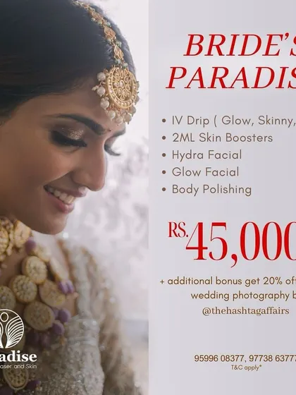Our "Bride's Paradise" package is a comprehensive collection of treatments designed for the ultimate pre-wedding preparation. It includes a choice of IV Drip (Glow, Skinny, or Folli), Skin Boosters, a HydraFacial, a Glow Facial, and Body Polishing.