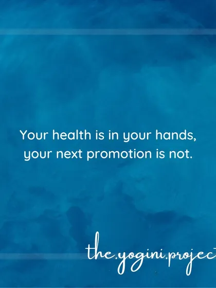 Your health is in your hands, your next promotion is not. Stop sacrificing your well-being for a professional metric of success that is often out of your control.
