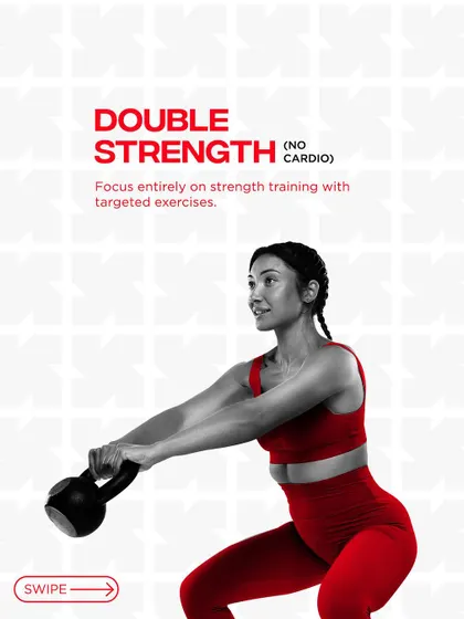 Our Double Strength program is for those who want to focus entirely on strength training with targeted exercises and no cardio.