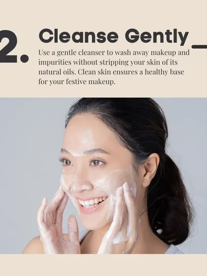 Cleanse gently to wash away makeup and impurities without stripping your skin of its natural oils. Clean skin is the perfect base for your festive makeup.