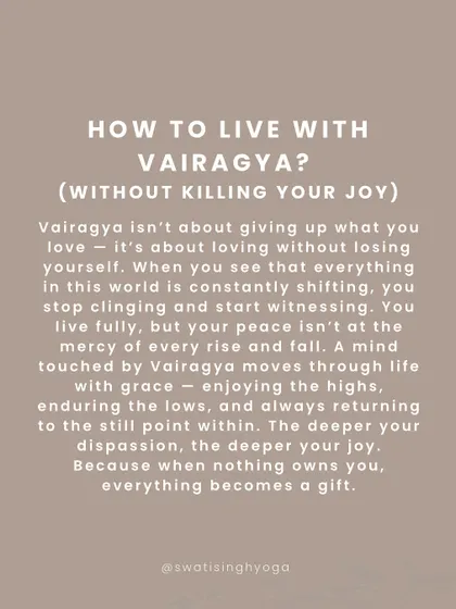 How to live with Vairagya without killing your joy? It's about loving without losing yourself. When you stop clinging and start witnessing, everything becomes a gift.