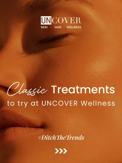 Some things never go out of style. At Uncover, we believe in classic, result-driven treatments that last, not fads that fade.