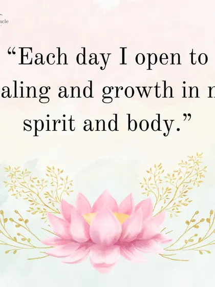 An affirmation to start your day. Healing is a conscious choice. By opening yourself to growth in spirit and body each day, you send a powerful message of renewal to your entire being.