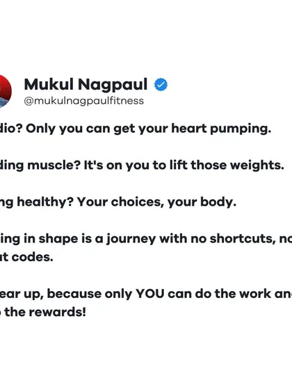 A reality check that getting in shape is a journey with no shortcuts. Cardio, building muscle, eating healthy, it's all on you. Only you can do the work and reap the rewards.