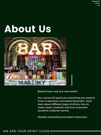 About us: We teach you everything you need to know to become a successful bartender, from classic drinks to excellent customer service.