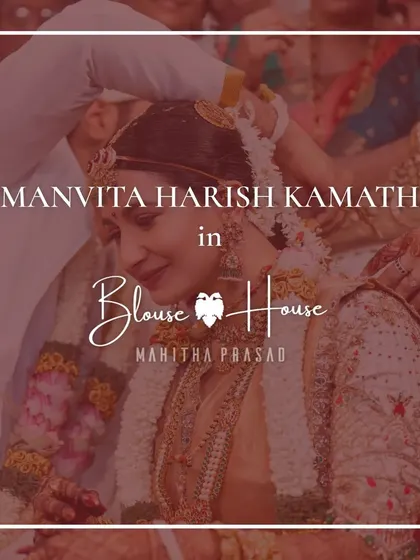 A feature of actress Manvita Harish Kamath in a custom Blouse House creation for her wedding.