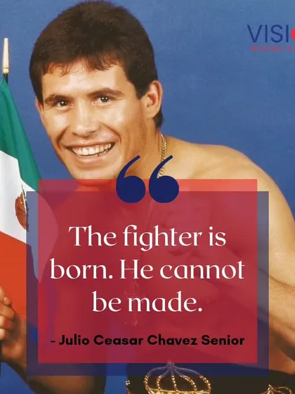 Julio Ceasar Chavez Senior believed that the fighter is born, not made. I believe that fire is in everyone, and my job is to help you find it and forge it into a weapon.