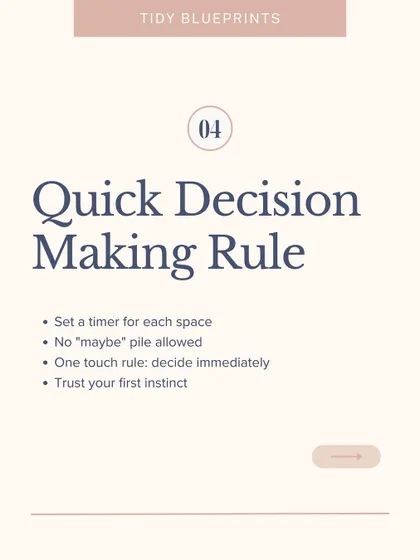 The quick decision-making rule for decluttering: set a timer, allow no "maybe" pile, and trust your first instinct.