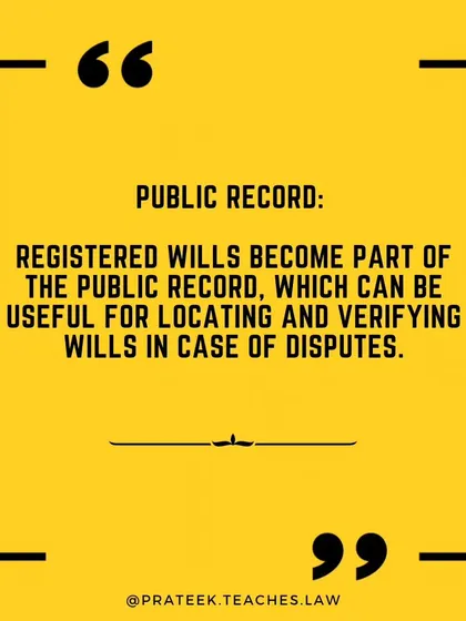 A registered will becomes part of the public record. This makes it easier for beneficiaries to locate and verify the will, especially in case of future disputes.
