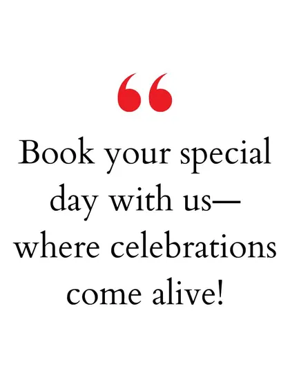 "Book your special day with us—where celebrations come alive!" An invitation to experience the vibrant and joyful atmosphere of our venue.