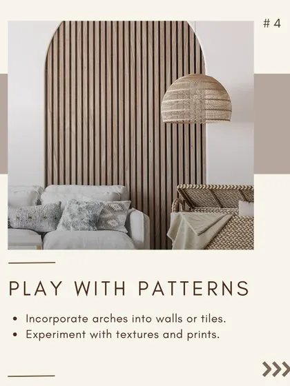 Fourth, play with patterns. You can incorporate the arch motif into wall paneling or tiles, experimenting with textures and prints to add visual interest.