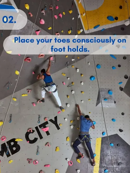 Climbing Tip #2: Place your toes consciously on footholds. Precise footwork is key to maintaining balance and generating power from your legs. Using the tip of your shoe allows for better pivoting and control.