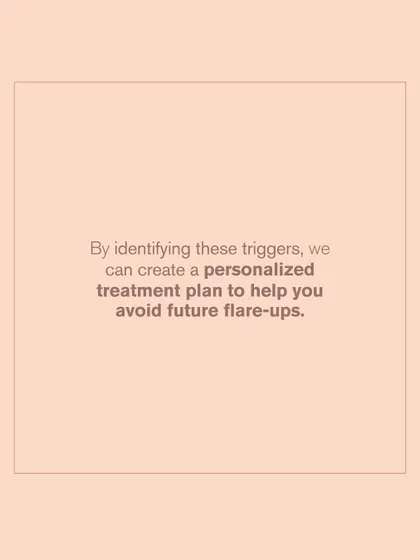Once we identify your specific triggers through patch testing, I can develop a personalized treatment plan. This targeted approach is key to helping you avoid future flare-ups and maintain healthy skin.