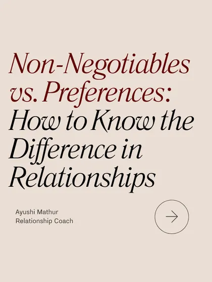 **Know the difference between non-negotiables and preferences in a relationship.** Non-negotiables are essentials like emotional maturity, shared core values, and mutual respect. Preferences are nice-to-haves like hobbies, personality traits, or current income. Confusing the two can lead you to reject great partners or stay in the wrong relationships.