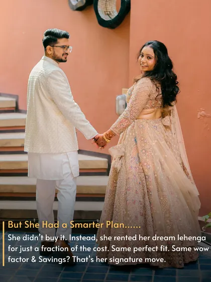 She had a smarter plan. Instead of buying, she rented her dream lehenga for a fraction of the cost, getting the same wow factor and perfect fit while saving big.
