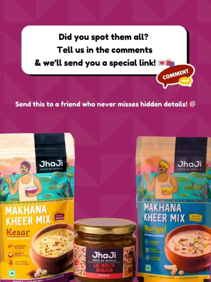 Did you spot them all? Let us know in the comments where you found our Lal Mirch Bharua and Makhana Kheer Mix to get a special link to order them for free.