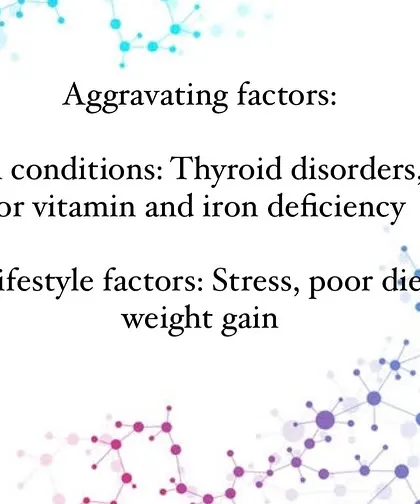 Certain factors can aggravate FPHL. These include underlying medical conditions like thyroid disorders or PCOS, nutritional deficiencies in iron or vitamins, and lifestyle factors like chronic stress or significant weight gain.