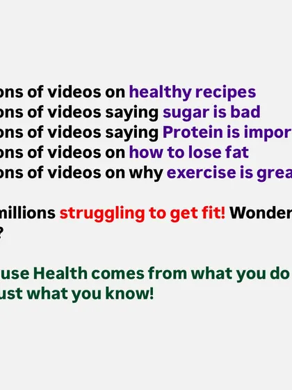 There are millions of videos on healthy recipes, fat loss, and exercise. But millions are still struggling. Health comes from what you do, not just what you know. Action is everything.