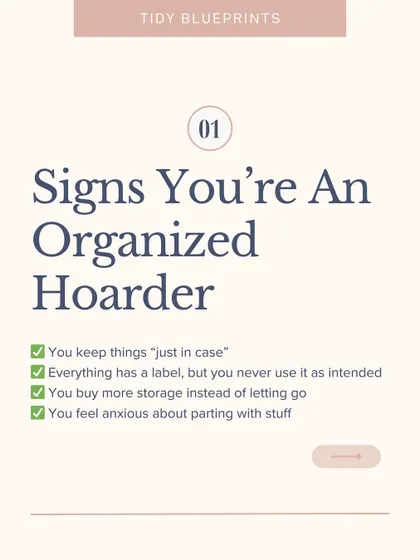 Signs you're an organized hoarder include keeping things "just in case" and buying more storage instead of letting go.