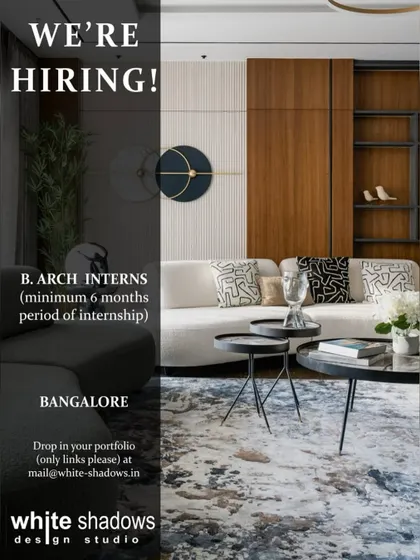 White Shadows Design Studio in Bangalore is hiring B.Arch interns for a minimum period of 6 months.