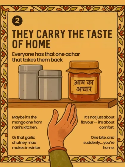 Everyone has that one achar that takes them back home. It's not just about the flavour; it's about the comfort and the feeling of belonging that comes with it.