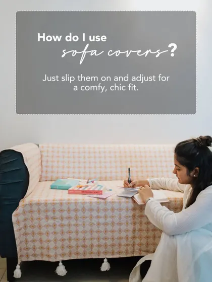 How do you use our sofa covers? Just slip them on your couch and tuck them in for a comfy, chic fit that instantly refreshes your living room.