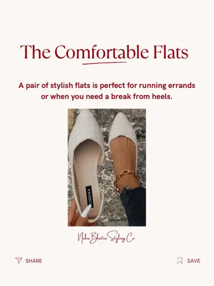 Wardrobe Essentials: The Comfortable Flats. A pair of stylish flats is perfect for running errands or when you need a break from heels. They are a must-have for both comfort and style.