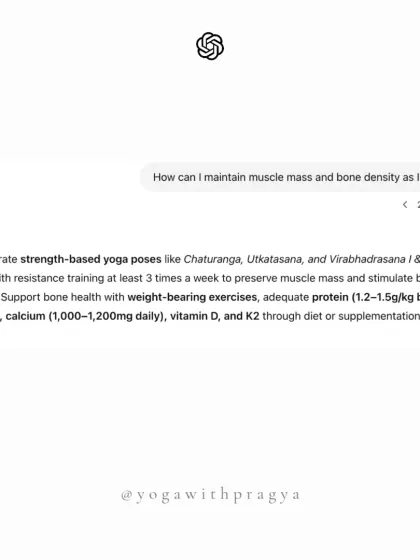 How can I maintain muscle mass and bone density as I age? This graphic shares AI-generated advice, which aligns with my teaching: incorporate strength-based yoga poses like Chaturanga and Virabhadrasana, along with resistance training.