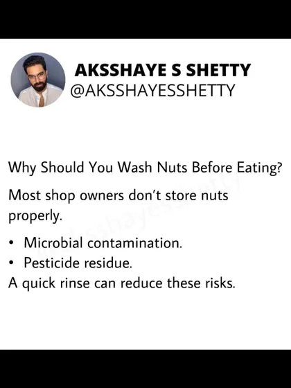 Why should you wash nuts before eating? Many nuts are not stored properly and can have microbial contamination or pesticide residue. A quick rinse is a simple step to reduce these risks.