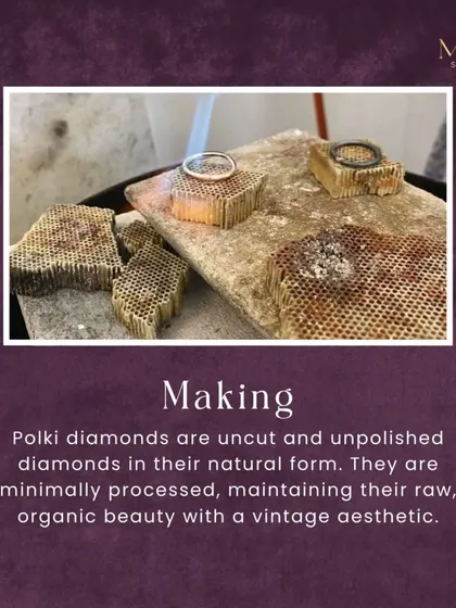 The making of Polki jewellery is a detailed process. The diamonds are kept in their natural, unpolished form and are minimally processed to maintain their raw, organic beauty and vintage aesthetic.