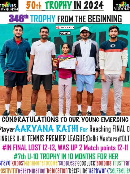 Aaryana Rathi reaching the final of the U-10 Tennis Premier League, her 7th trophy in 10 months.