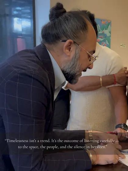 Timelessness is not a trend. It is the outcome of listening carefully to the space, the people, and the silence in between. A core philosophy from our founder.