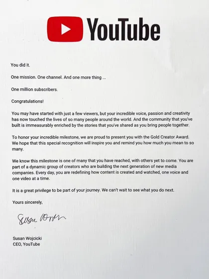 The official letter from YouTube's CEO accompanying the Gold Creator Award. It speaks to the incredible voice, passion, and creativity that has touched so many lives, which is something I strive to nurture in my students.