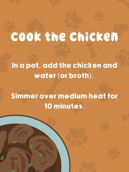 Next, gently simmer the chicken in water or a low-sodium broth for about 10 minutes until it's cooked through.
