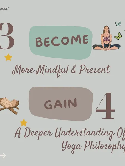 Beyond the physical, our course guides you to become more mindful and present. You will gain a much deeper understanding of yoga philosophy, connecting the ancient texts to your modern life.