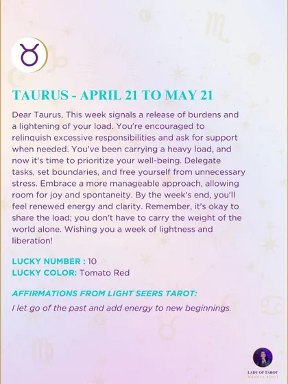 A weekly tarot forecast for Taurus. This week signals a release of burdens and a lightening of your load. You're encouraged to relinquish excessive responsibilities and ask for support when needed. Prioritize your well-being.