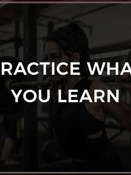It's not enough to just learn. You have to practice what you learn to truly master your craft.