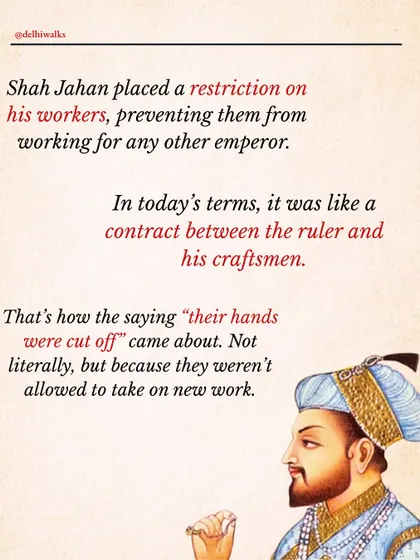 The truth is likely more contractual. Shah Jahan may have placed a restriction on his craftsmen, preventing them from working for any other emperor, which metaphorically "cut off their hands" from other work.