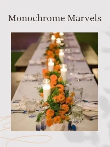 A post about "Monochrome Marvels," showcasing an elegant table runner made of orange marigolds and white candles for a sophisticated, single-color theme.