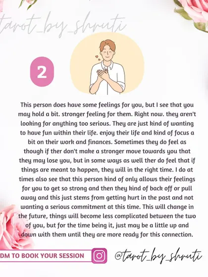 Do they feel the same way you do? This reading confirms if your feelings are mutual, whether they are held back by insecurities, are not ready for something serious, or are just as invested as you are.