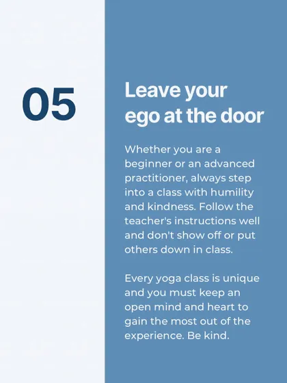 Five rules for new yoga students: bring a mat, wear comfy clothes, keep phones silent, discuss medical conditions, and leave your ego at the door.