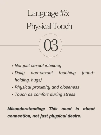 Language 3: Physical Touch. This isn't just about sexual intimacy. Daily non-sexual touch like hugs and hand-holding is about connection and feeling safe.
