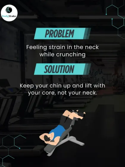 Problem: Feeling strain in the neck. Solution: Keep your chin up and focus on lifting with your core, not by pulling on your neck.