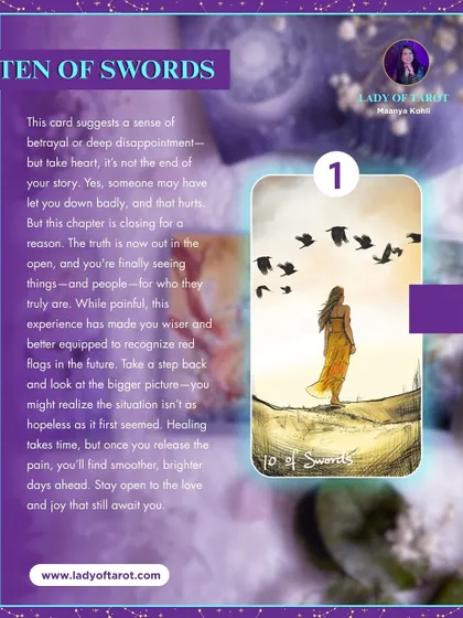 This Ten of Swords card suggests a sense of betrayal or deep disappointment, but take heart, it's not the end of your story. This chapter is closing for a reason, and you're now seeing things and people for who they truly are.