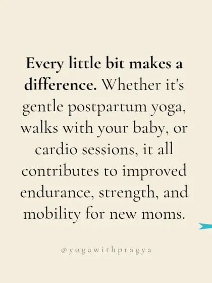 Every little bit of movement makes a difference, whether it's gentle yoga, walks with your baby, or cardio sessions.