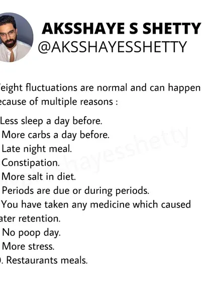 Weight fluctuations are normal and can happen for many reasons: less sleep, more carbs, a late-night meal, constipation, more salt, your period, stress, or a restaurant meal. It's usually just water retention.