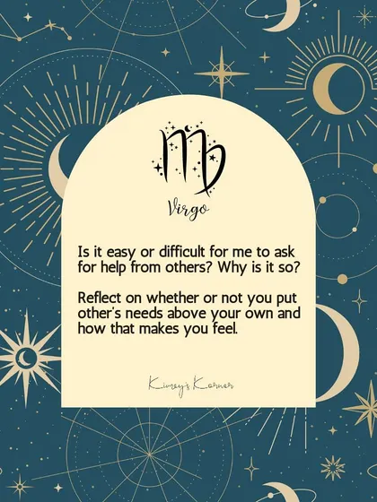 A journal prompt for Virgo: Is it easy or difficult for you to ask for help from others? Why is it so?